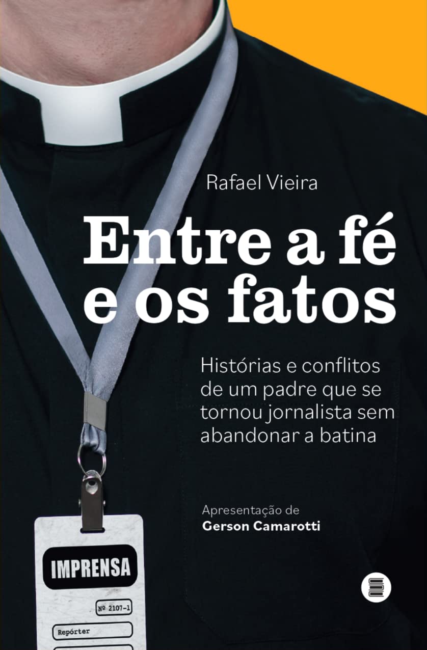 capítulo por capítulo baixar Entre a fé e os Fatos: Histórias e Conflitos de um Padre que se Tornou Jornalista sem Abandonar a Batina (Volume 1)