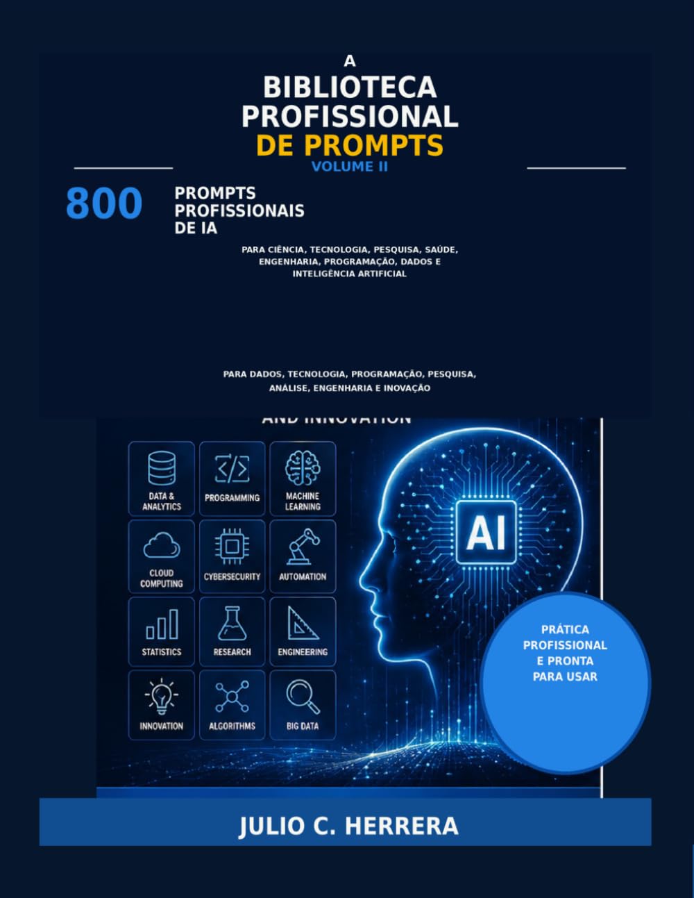 A BIBLIOTECA PROFISSIONAL DE PROMPTS - VOLUME II: 800 prompts profissionais de inteligência artificial para ciência, tecnologia, pesquisa, saúde,... inteligência artificial (Portuguese Edition) baixar livro de graça
