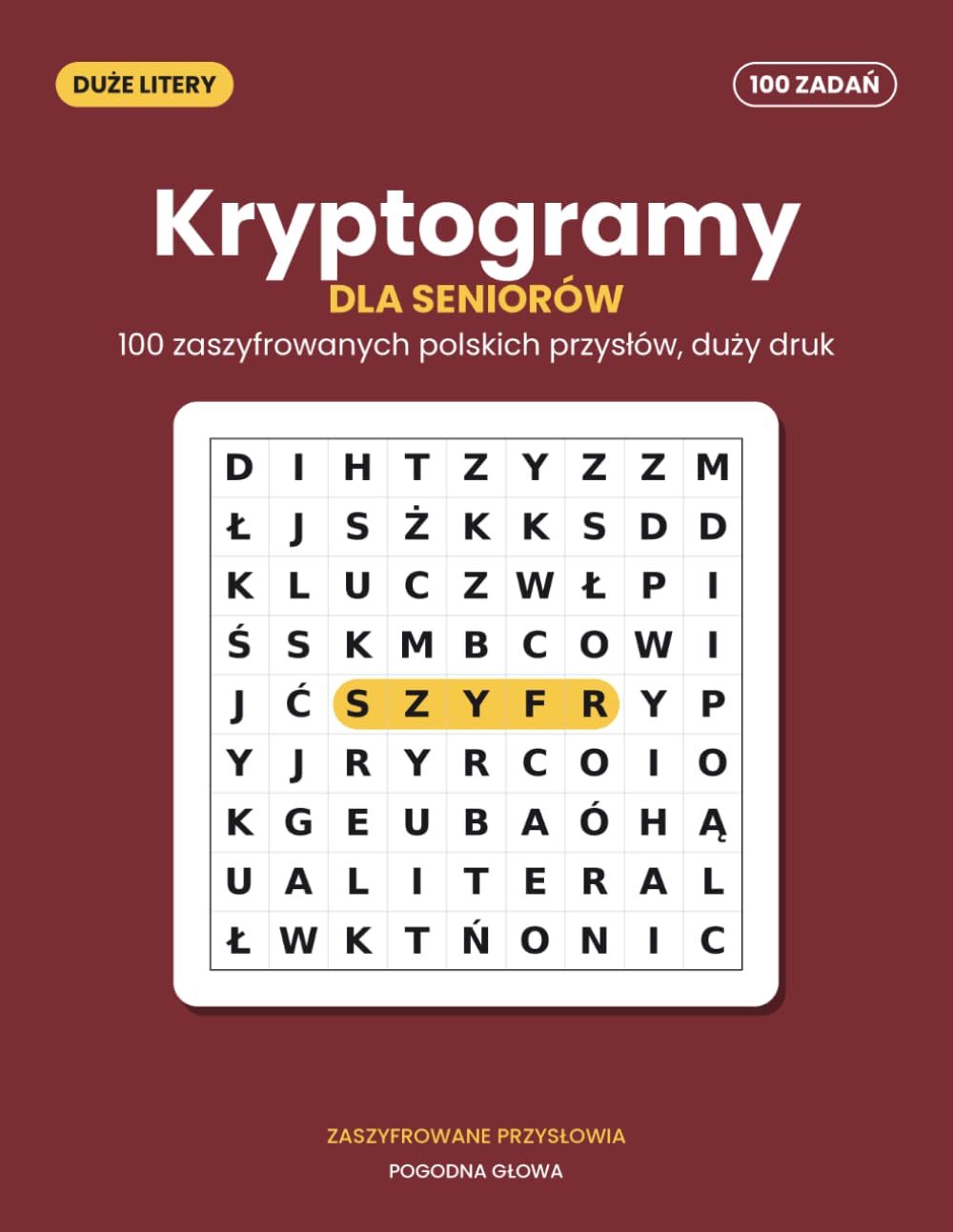 Kryptogramy dla Seniorów – Duże Litery: 100 zaszyfrowanych polskich przysłów, po jednym na stronę, z podpowiedziami i rozwiązaniami (Polish Edition) baixar o livro de graça