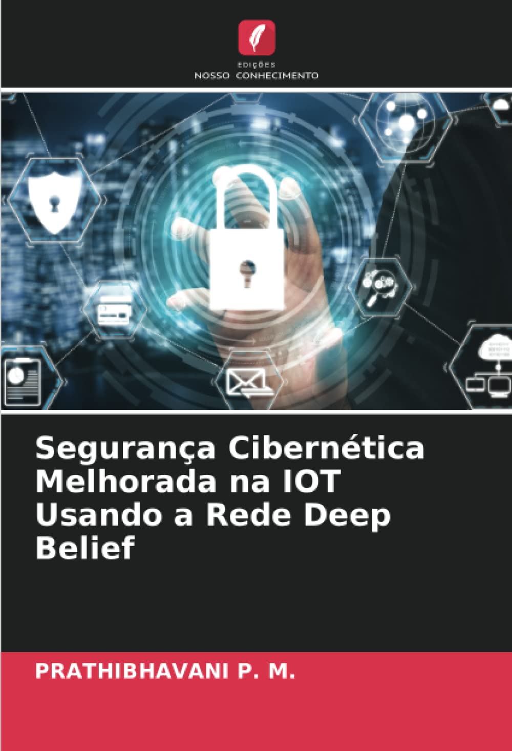 Segurança Cibernética Melhorada na IOT Usando a Rede Deep Belief baixar livro de graça