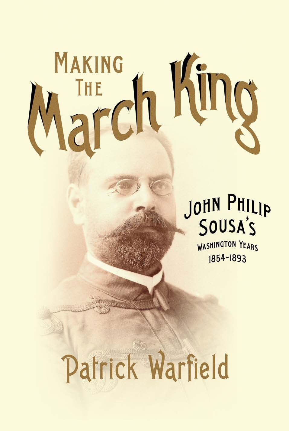 Making the March King: John Philip Sousa's Washington Years, 1854-1893 (Music in American Life) (English Edition)