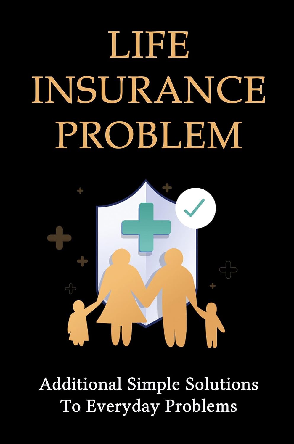 Life Insurance Problem: Additional Simple Solutions To Everyday Problems (English Edition) baixar livro de graça