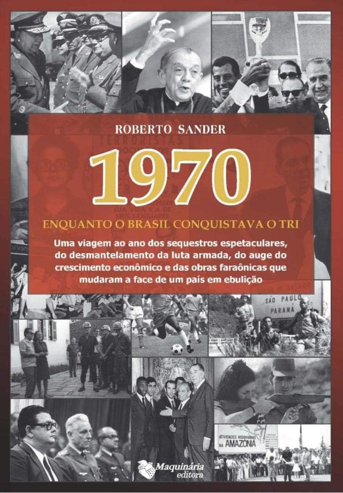 1970 - Enquanto O Brasil Conquistava O Tri
