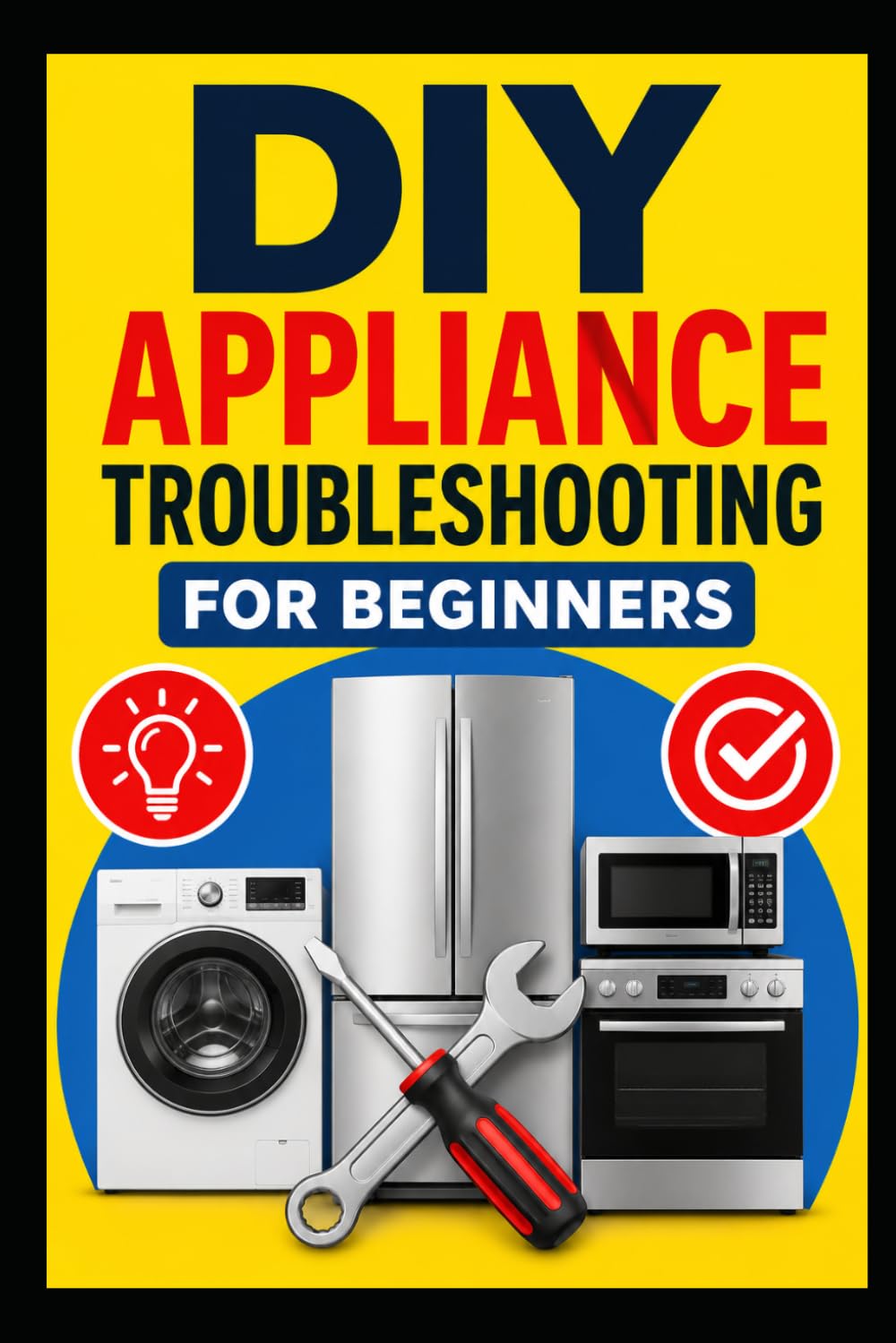 DIY Appliance Troubleshooting for Beginners: A Practical Step-by-Step Guide to Diagnosing Common Appliance Problems, Finding Faults, and Knowing What You Can Fix Yourself baixar livro de graça