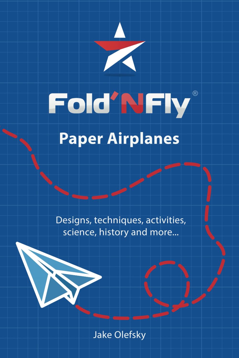 Fold'N Fly Paper Airplanes: Designs, techniques, activities, science, history and more... baixar o livro de graça