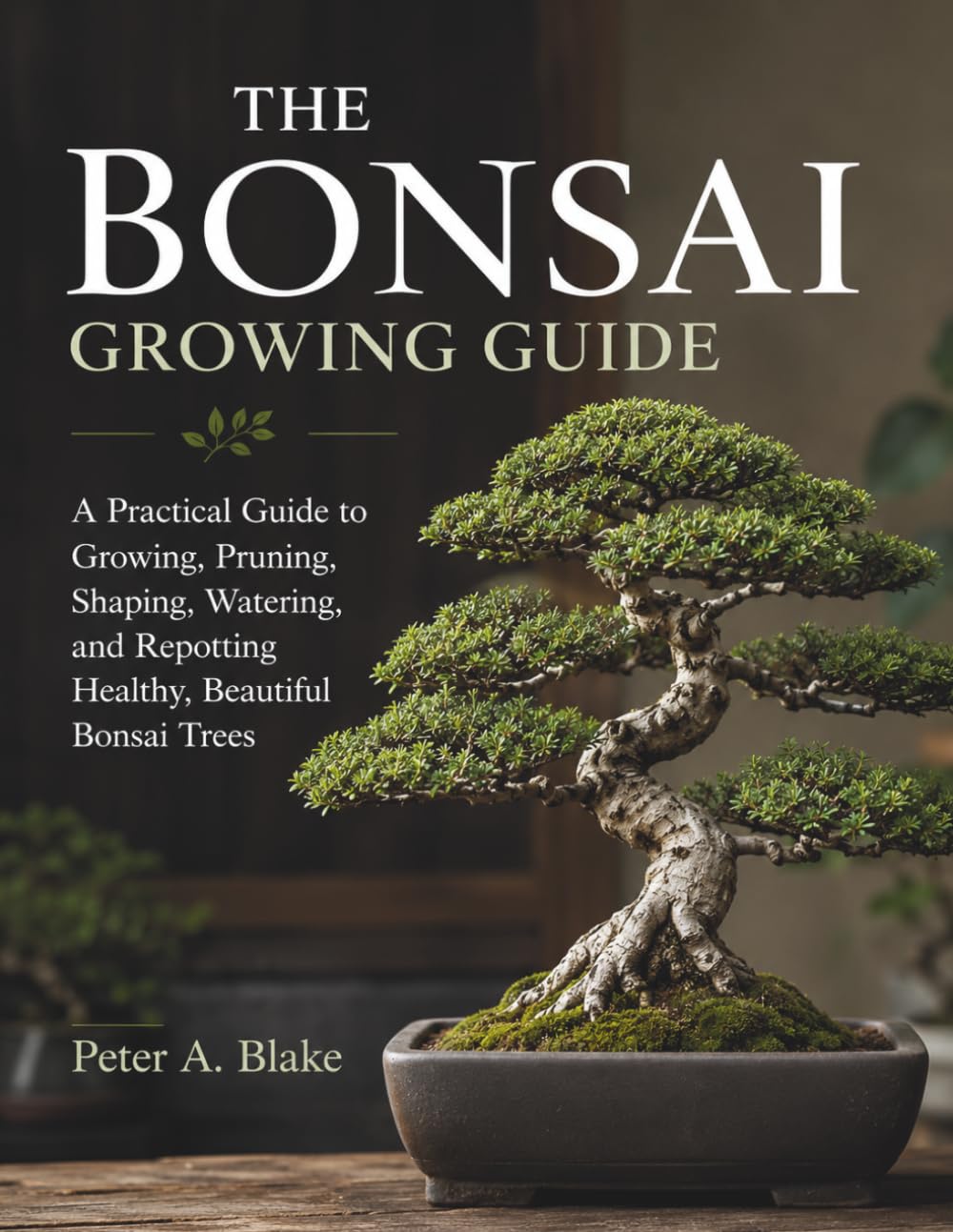 THE BONSAI GROWING GUIDE: A Practical Guide to Growing, Pruning, Shaping, Watering, and Repotting Healthy, Beautiful Bonsai Trees baixar livro de graça