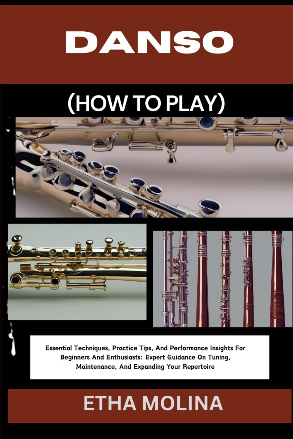 Danso (How to Play): Essential Techniques, Practice Tips, And Performance Insights For Beginners And Enthusiasts: Expert Guidance On Tuning, Maintenance, And Expanding Your Repertoire baixar o livro de graça