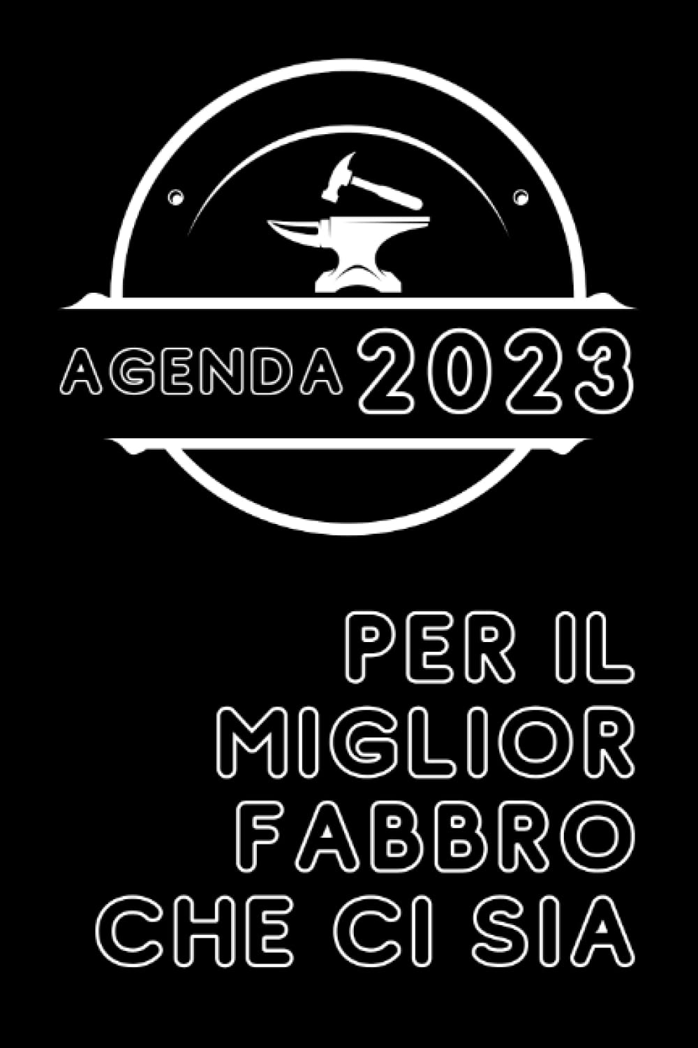 ler totalmente agenda settimanale del fabbro: da gennaio a dicembre 2023 (Italian Edition)