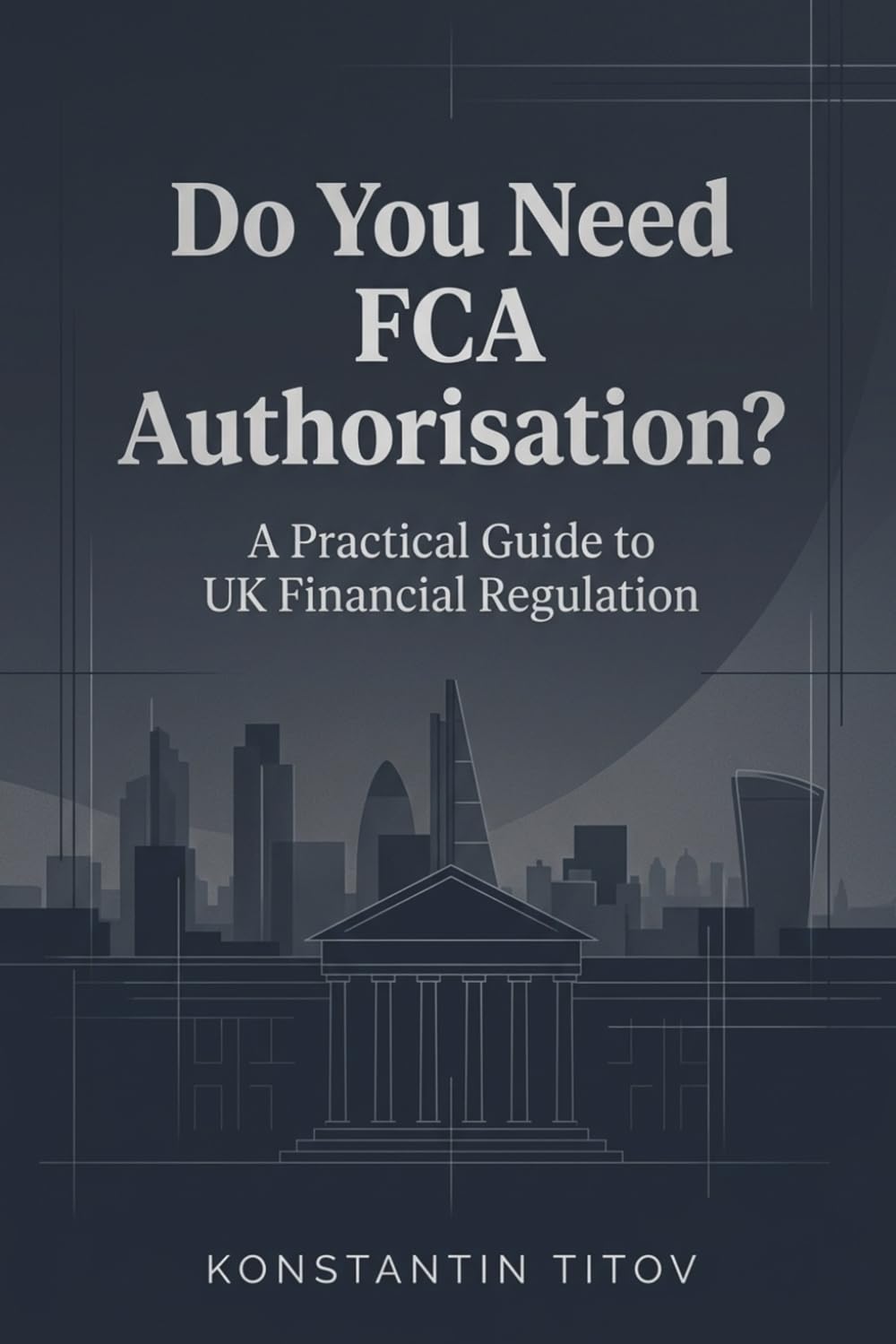 Do You Need FCA Authorisation?: A Practical Guide to UK Financial Regulation: 1 baixar livro de graça