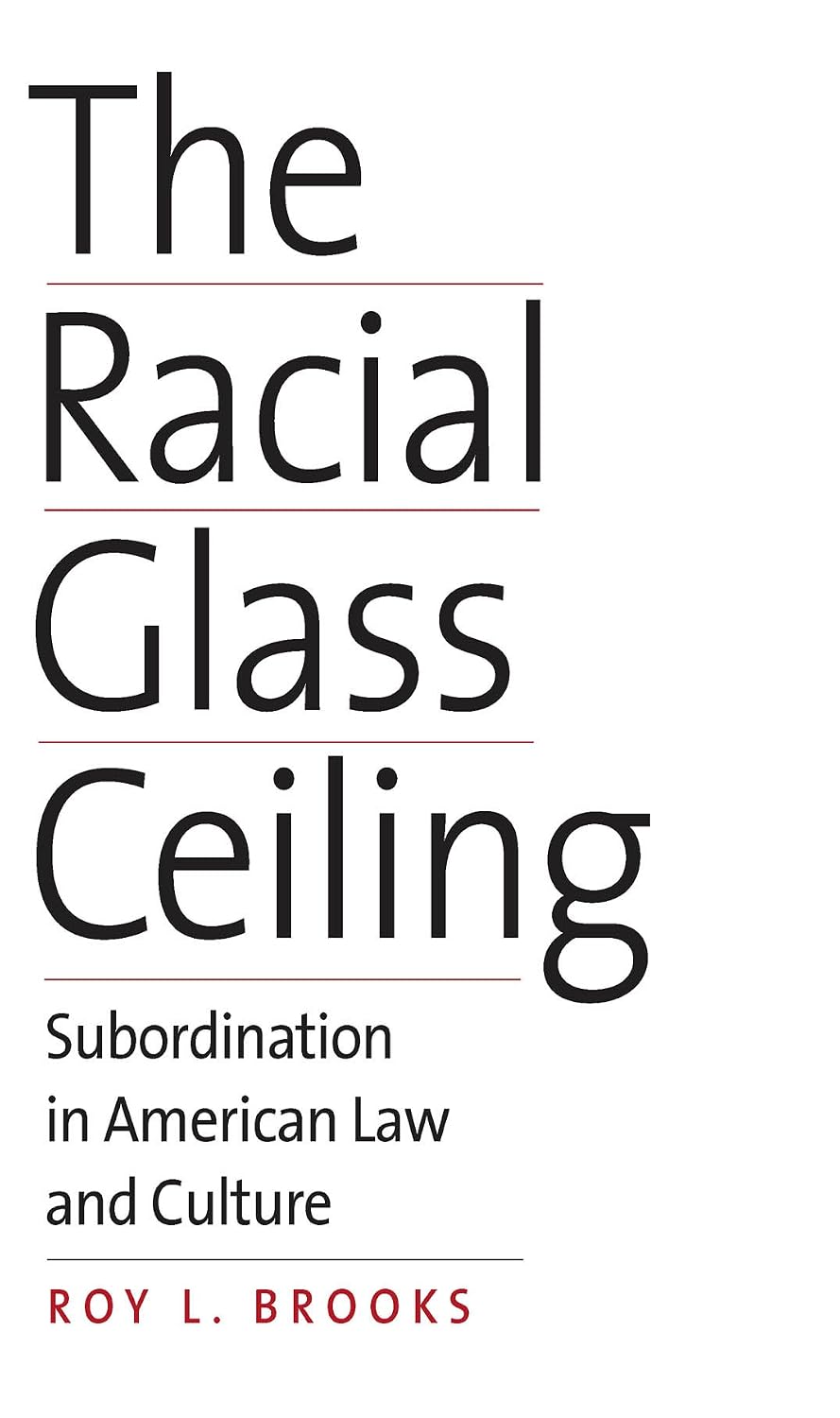 The Racial Glass Ceiling: Subordination in American Law and Culture (English Edition) baixar o livro de graça