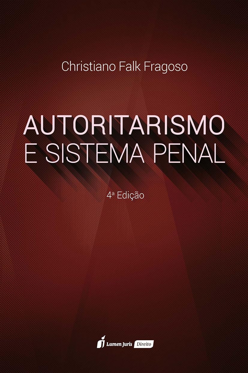 Autoritarismo e Sistema Penal - 4ª Ed. - 2025 baixar livro de graça