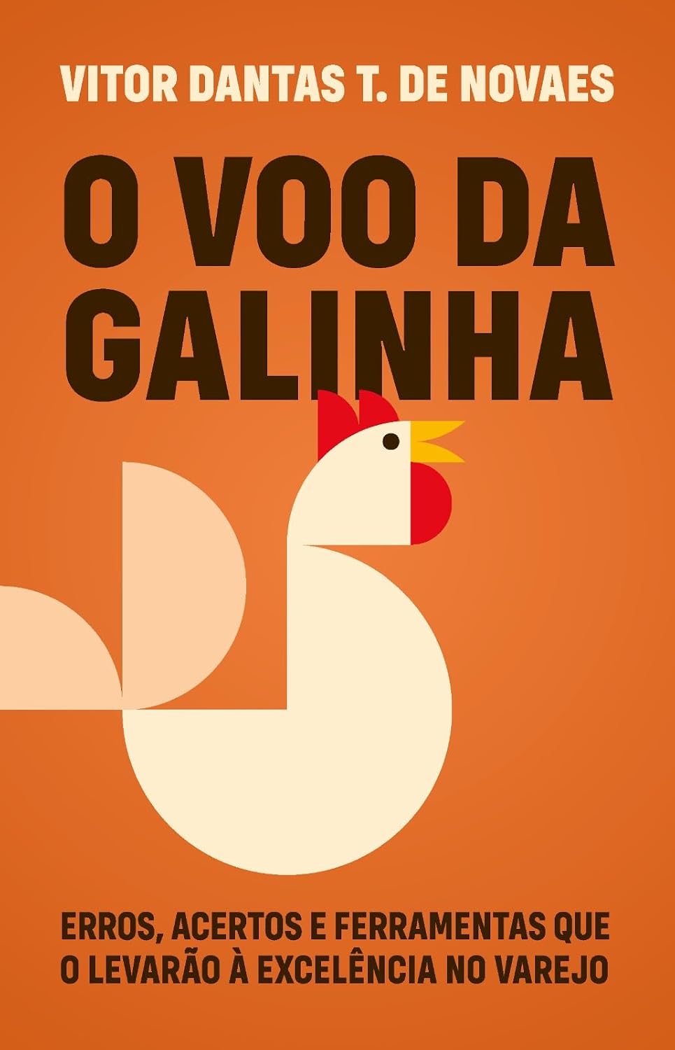 capítulo por capítulo baixar O vôo da Galinha: Erros, acertos e ferramentas que o levarão à excelência no varejo