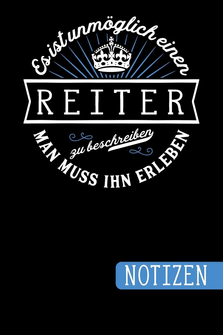 Es ist unmöglich einen Reiter zu beschreiben - Man muss ihn erleben: Reiter Geschenke: blanko Notizbuch - Journal - To Do Liste für Reiter - über 100... viel Platz für Notizen - Tolle Geschenkidee baixar o livro de graça