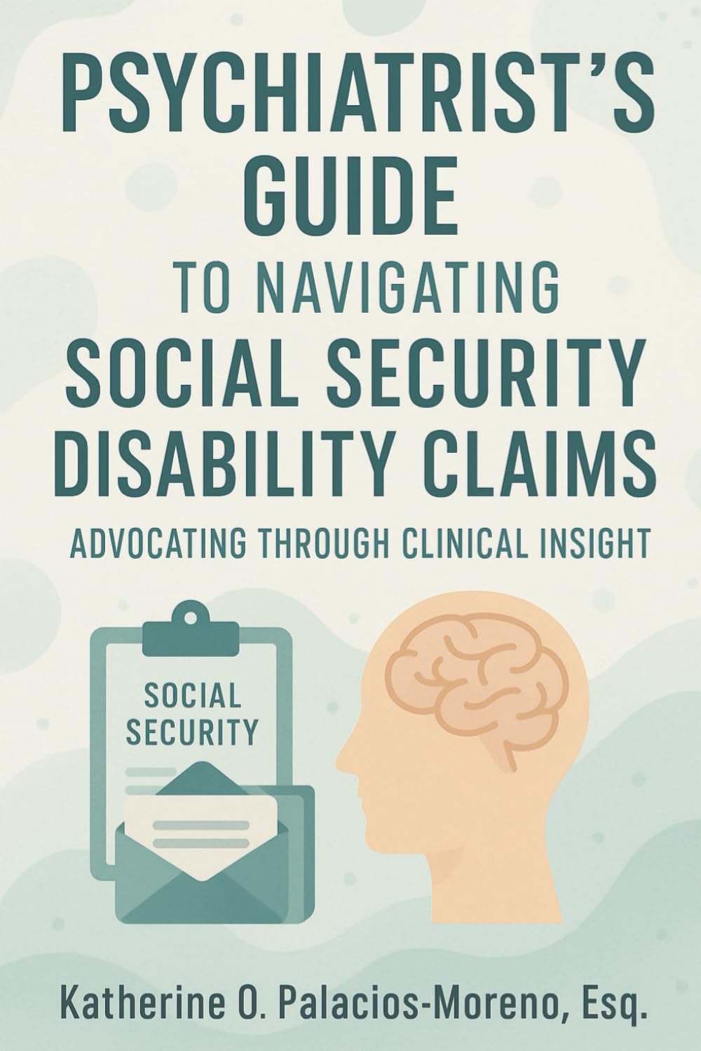 Psychiatrist's Guide to Navigating Social Security Disability Claims: Advocating Through Clinical Insight baixar livro de graça