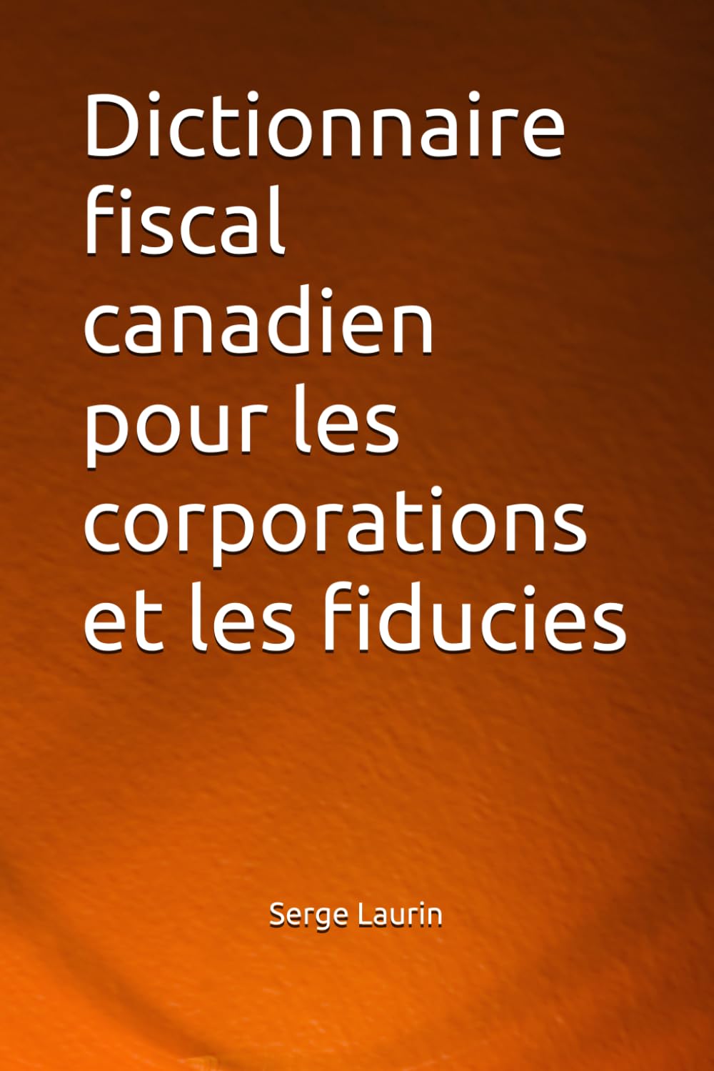Dictionnaire fiscal canadien pour les corporations et les fiducies (French Edition) baixar o livro de graça