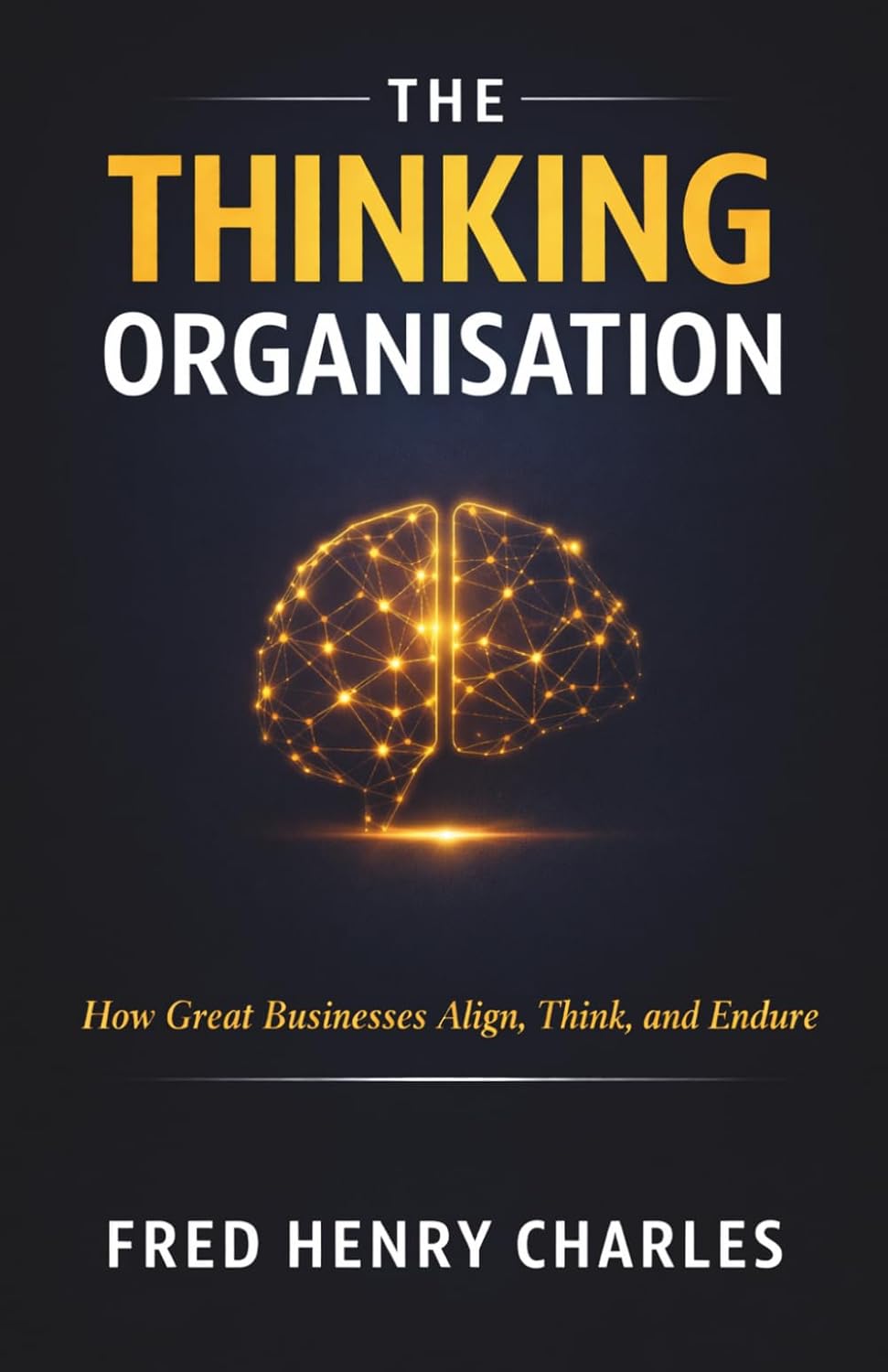 capítulo por capítulo baixar THE THINKING ORGANISATION: How Great Businesses Align, Think, and Endure