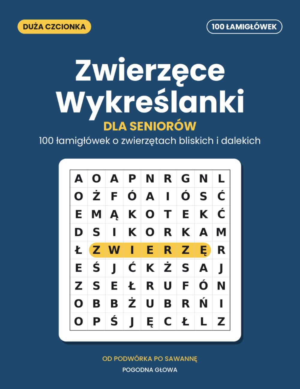 Zwierzęce Wykreślanki dla Seniorów – Duże Litery: 100 łamigłówek o zwierzętach domowych, gospodarskich i dzikich, z dużą czcionką i rozwiązaniami (Polish Edition) baixar o livro de graça