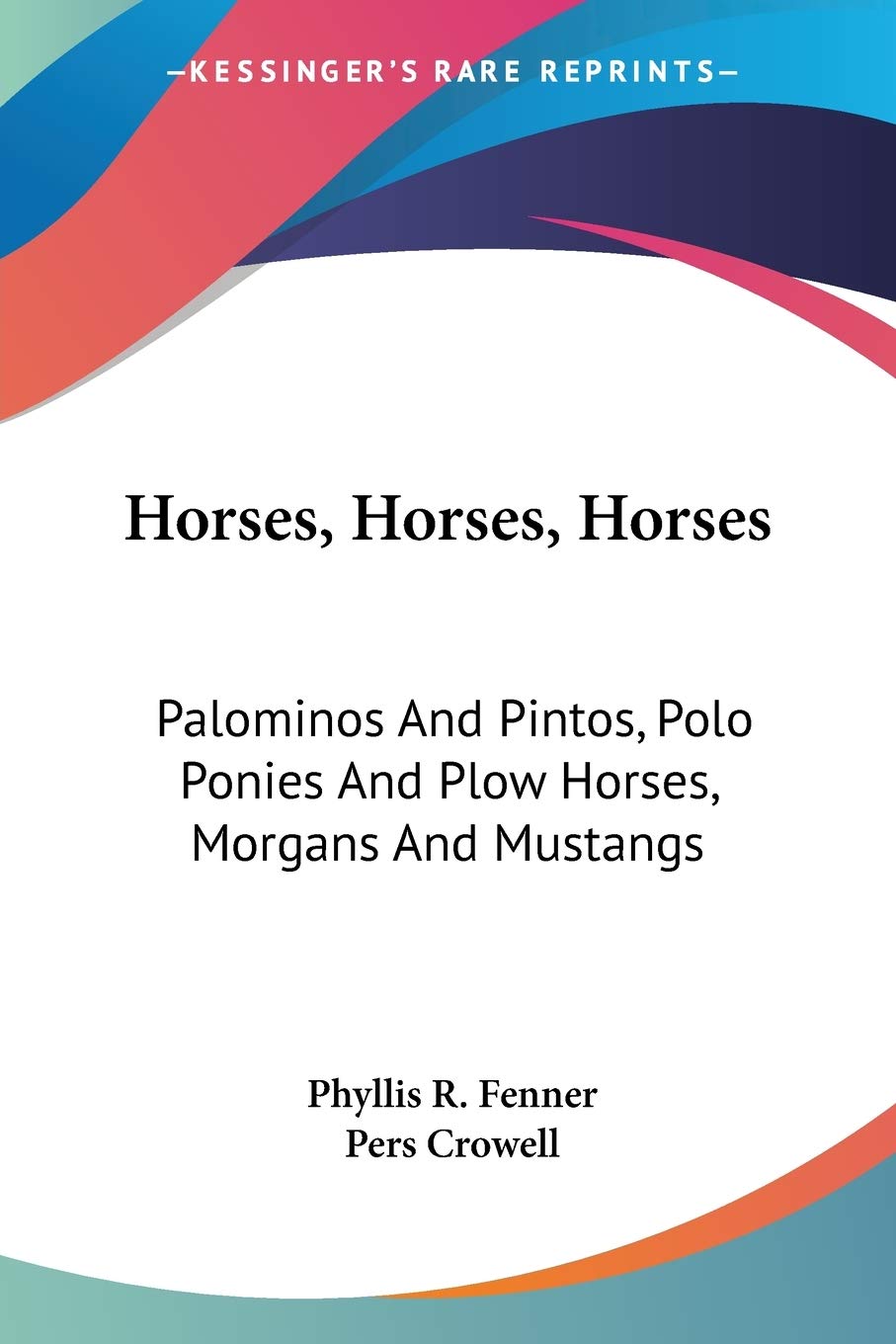 ler totalmente Horses, Horses, Horses: Palominos And Pintos, Polo Ponies And Plow Horses, Morgans And Mustangs
