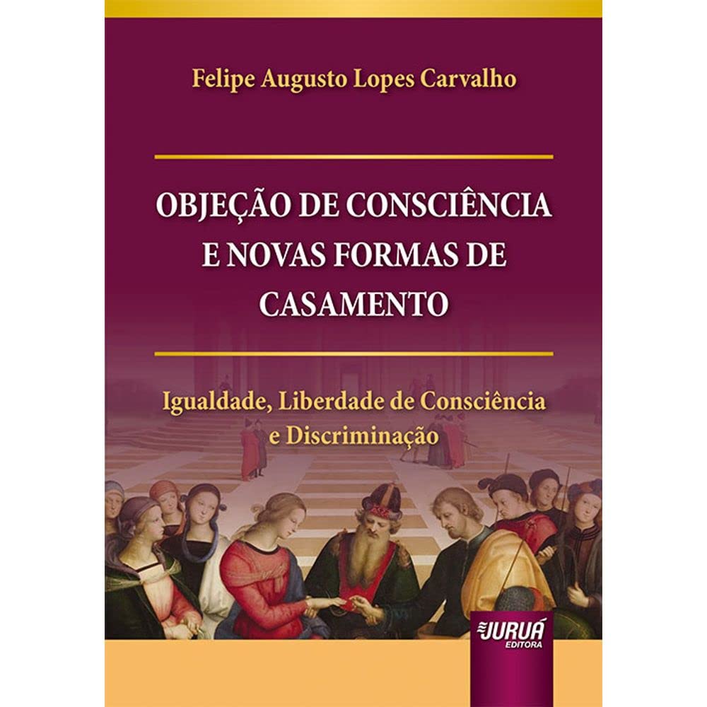 Objeção de Consciência e Novas Formas de Casamento - Igualdade, Liberdade de Consciência e Discriminação baixar o livro de graça