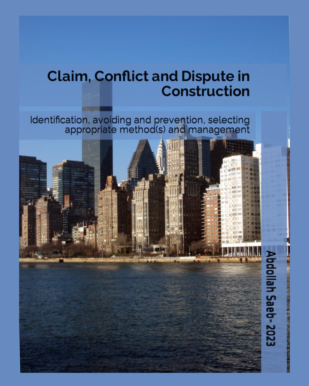 Claim, Conflict and Dispute in Construction: Identification, avoiding and prevention, selecting appropriate method(s) and management baixar o livro de graça