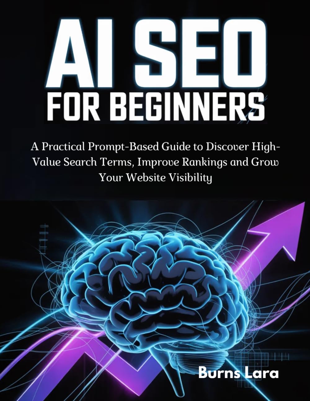 ler totalmente AI SEO for Beginners: A Practical Prompt-Based Guide to Discover High-Value Search Terms, Improve Rankings and Grow Your Website Visibility