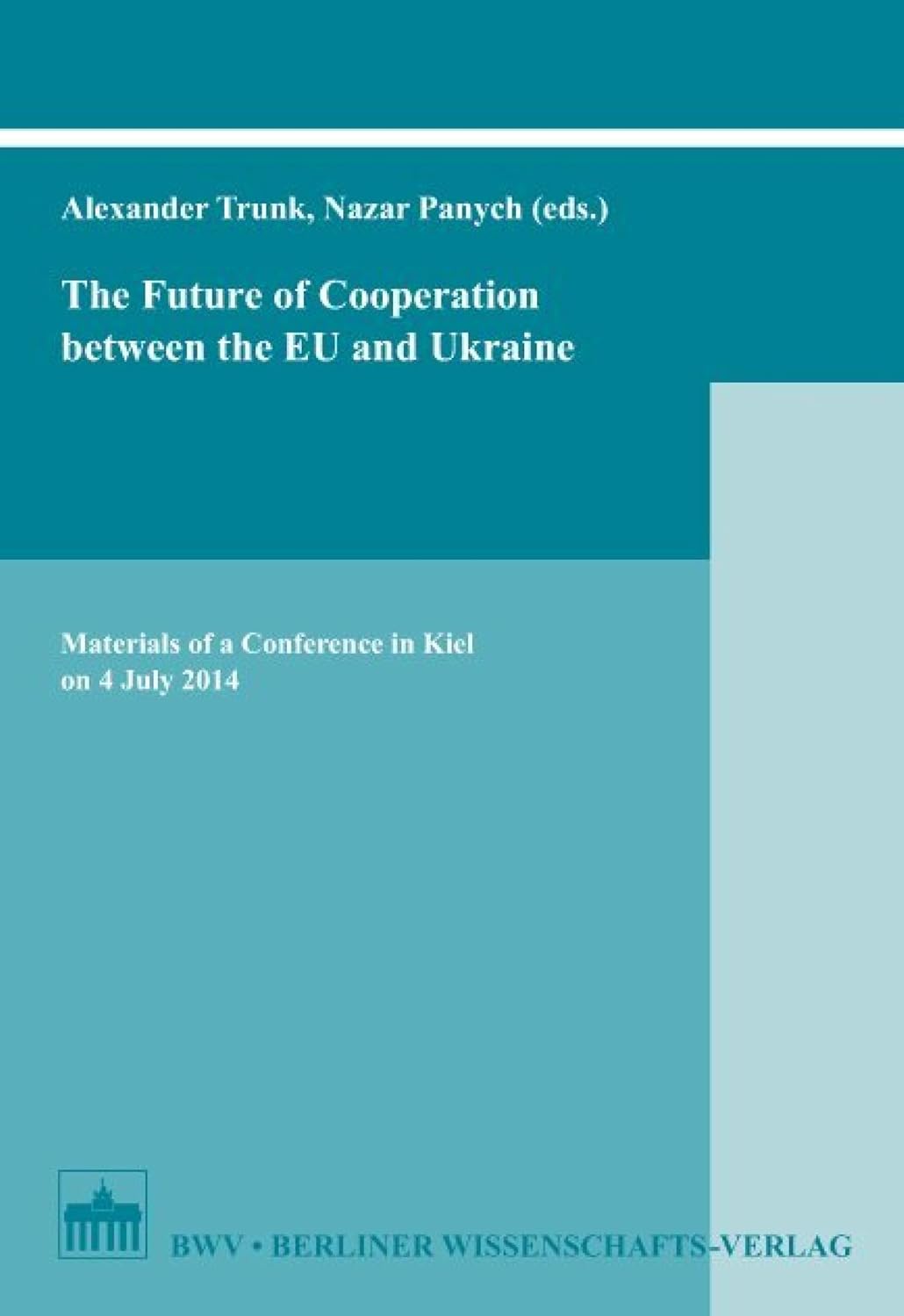 The Future of Cooperation between the EU and Ukraine: Materials of a Conference in Kiel on 4 July 2014 (German Edition) baixar livro de graça