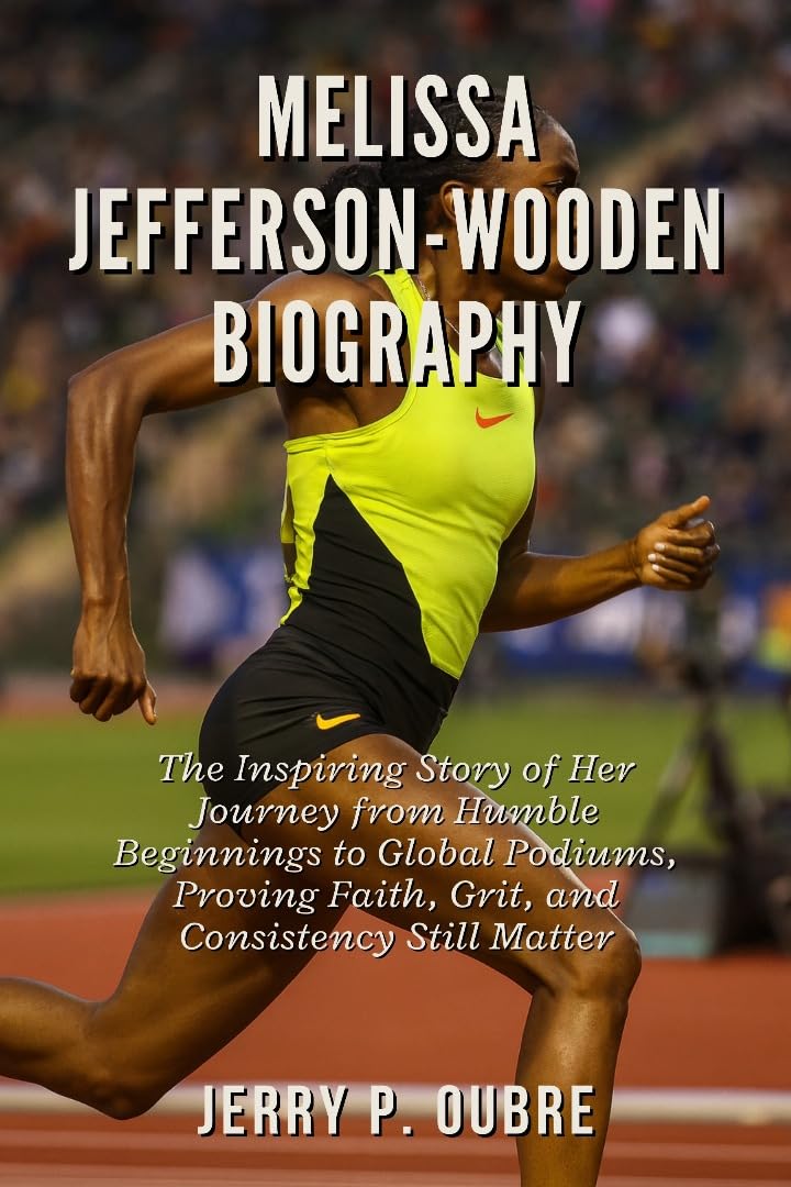 ler totalmente Melissa Jefferson-Wooden Biography: The Inspiring Story of Her Journey from Humble Beginnings to Global Podiums, Proving Faith, Grit, and Consistency Still Matter (English Edition)