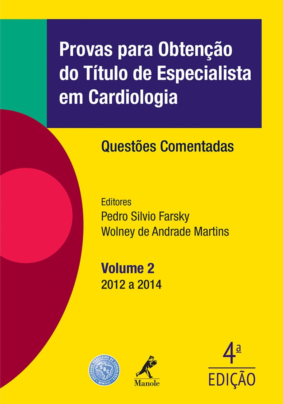 Provas para obtenção do título de especialista em cardiologia: Questões comentadas - 2012 a 2014: Volume 2
