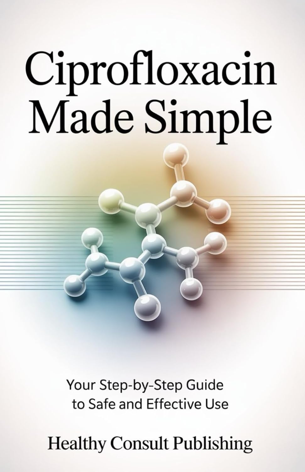 ler totalmente "Ciprofloxacin Made Simple: Your Step-by-Step Guide to Safe and Effective Use