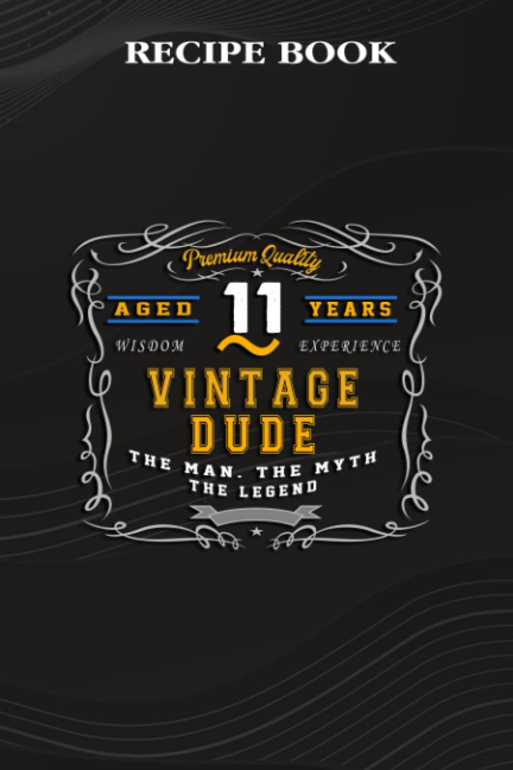 Recipe Book:Vintage Dude The Man Myth Legend 11 Yrs 11th Birthday: Gifts for Grandma: A Beautiful & Modern Keepsake Recipe Notebook & Organizer to... Blank Recipe Book & Cookbook,Birthday Gifts baixar o livro de graça