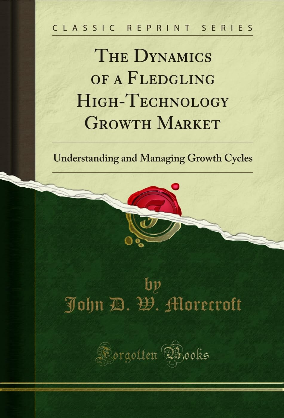 The Dynamics of a Fledgling High-Technology Growth Market: Understanding and Managing Growth Cycles (Classic Reprint) (English Edition) baixar o livro de graça
