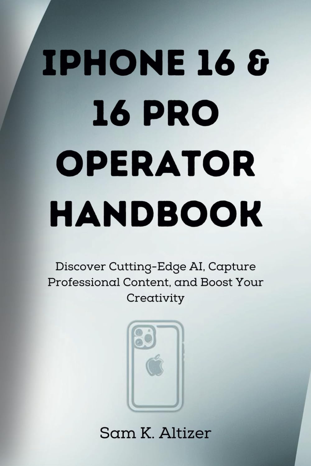 ler totalmente iPHONE 16 & 16 PRO OPERATOR HANDBOOK: Discover Cutting-Edge AI, Capture Professional Content, and Boost Your Creativity
