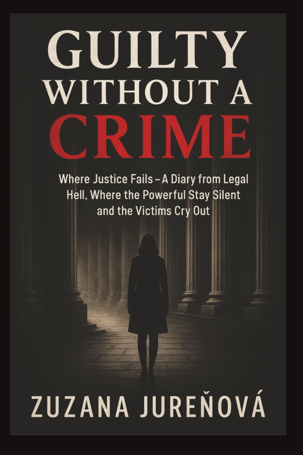 ler totalmente Guilty Without a Crime: Where Justice Fails – A Diary from Legal Hell, Where the Powerful Stay Silent and the Victims Cry Out
