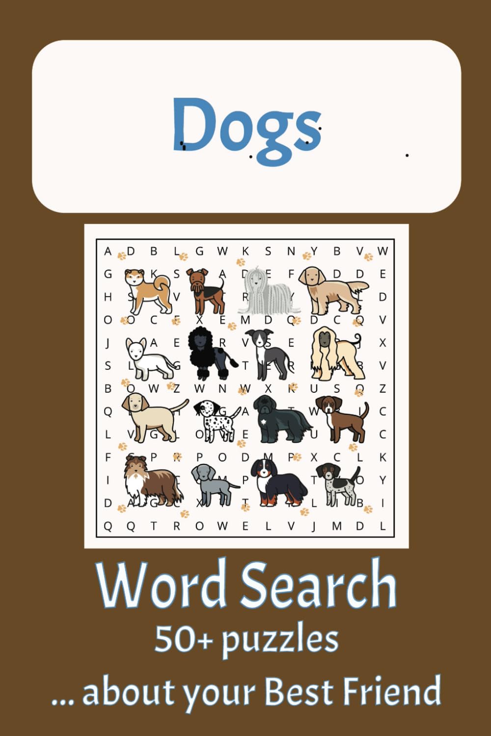 Dogs Word Search Puzzle Book: 50+ Easy-to-Read Word Search Puzzles, 110 pages, on Dog tricks, Dog toys, and Breeds of Dogs baixar livro de graça