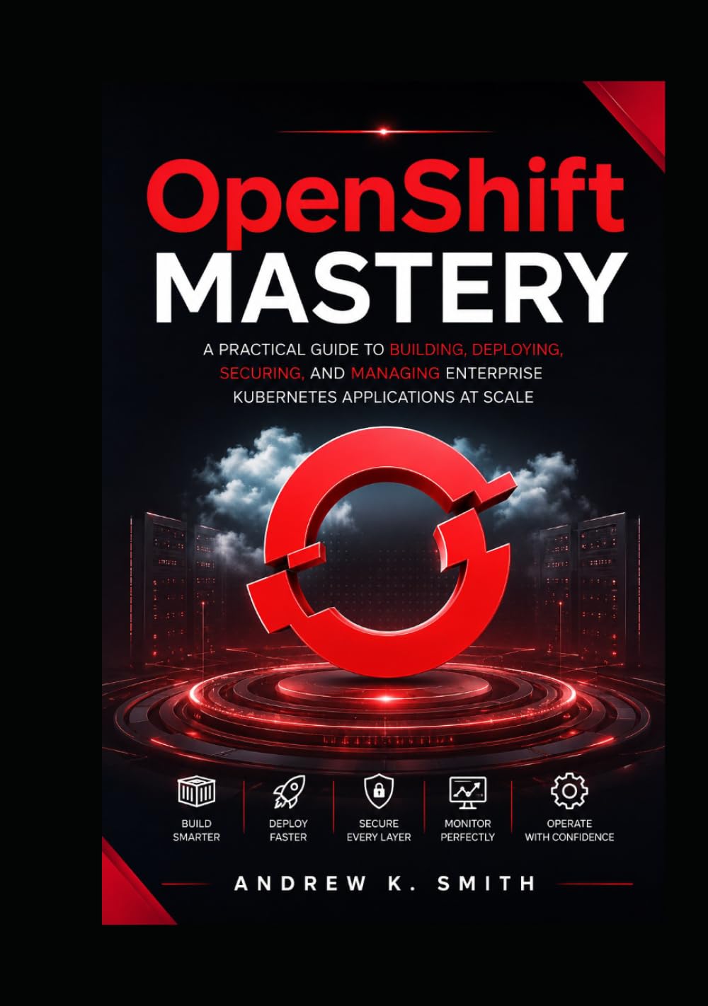 ler totalmente OpenShift Mastery: A Practical Guide to Building, Deploying, Securing, and Managing Enterprise Kubernetes Applications at Scale