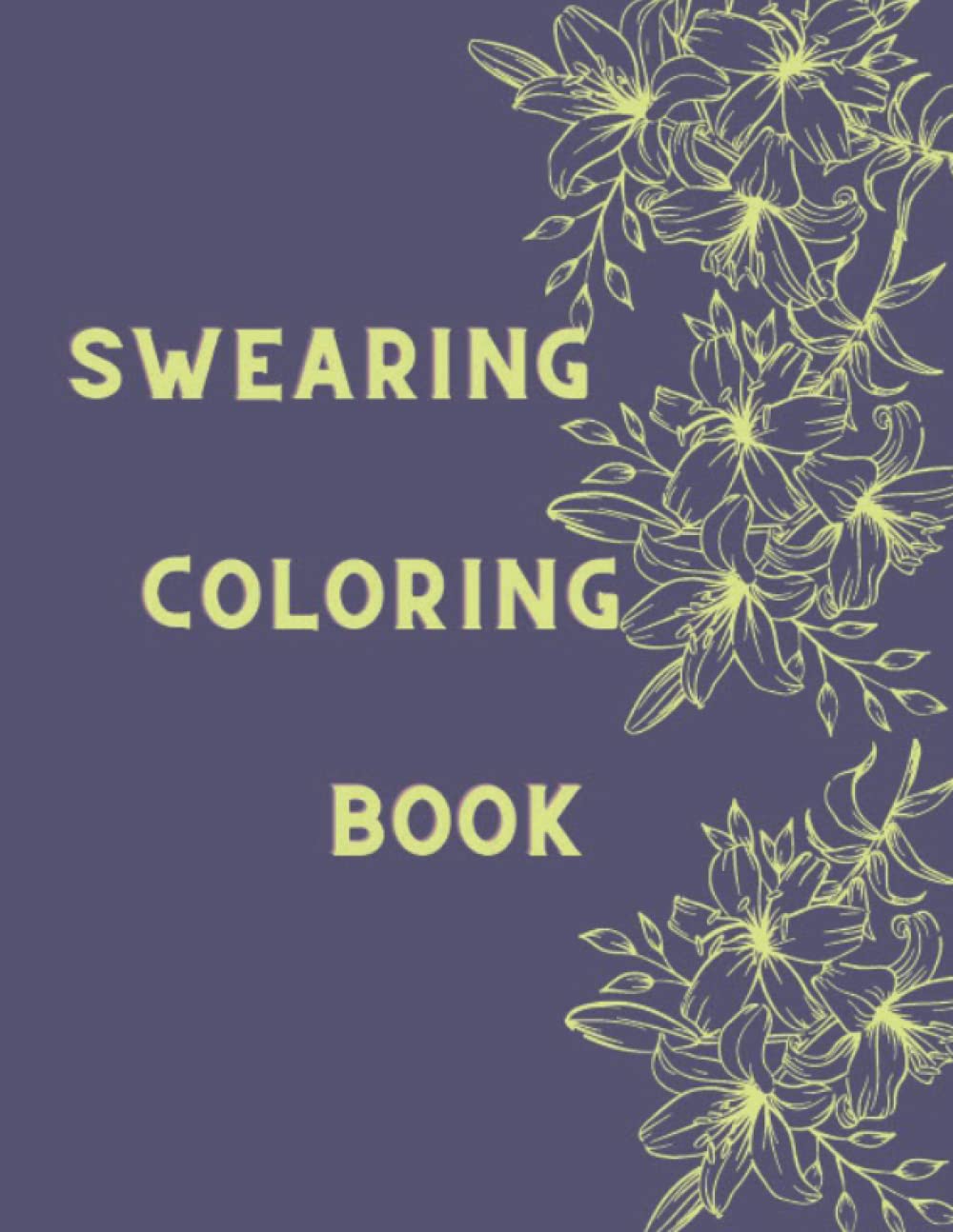 ler totalmente SWEARING COLORING BOOK: Adult humor with a profanity twist of words and phrases