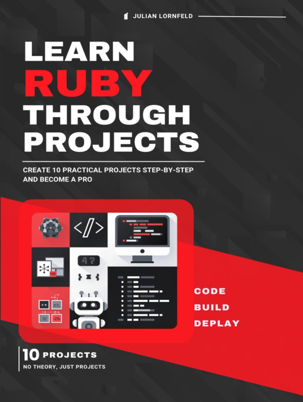 Learn Ruby Through Projects: Create 10 Practical Projects Step-by-Step and Become a Pro baixar livro de graça