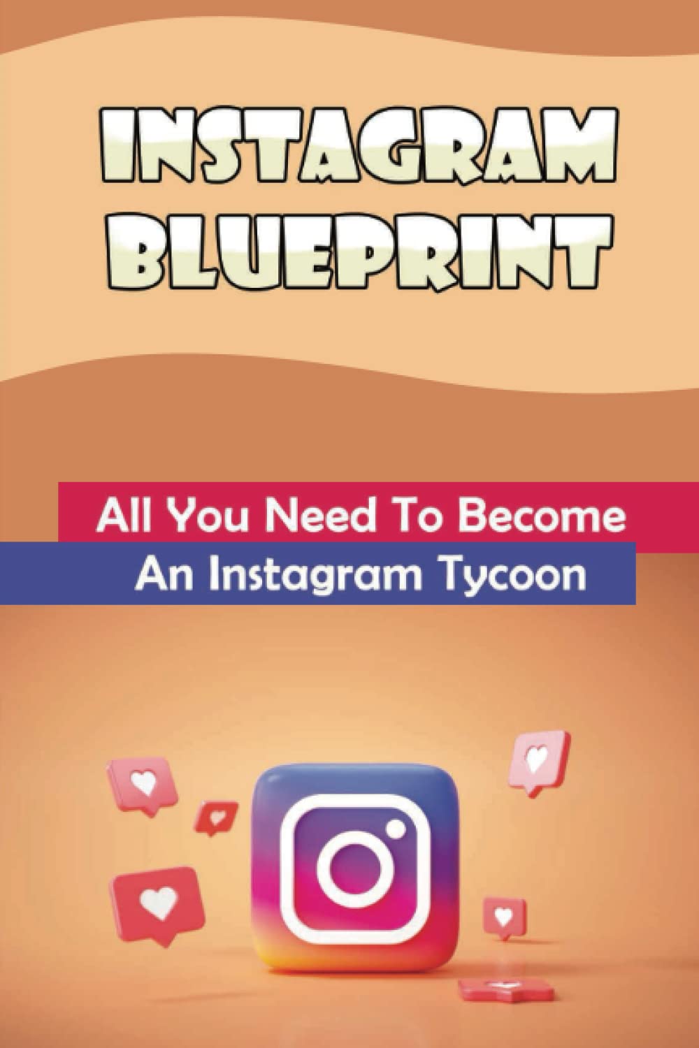 ler totalmente Instagram Blueprint: All You Need To Become An Instagram Tycoon