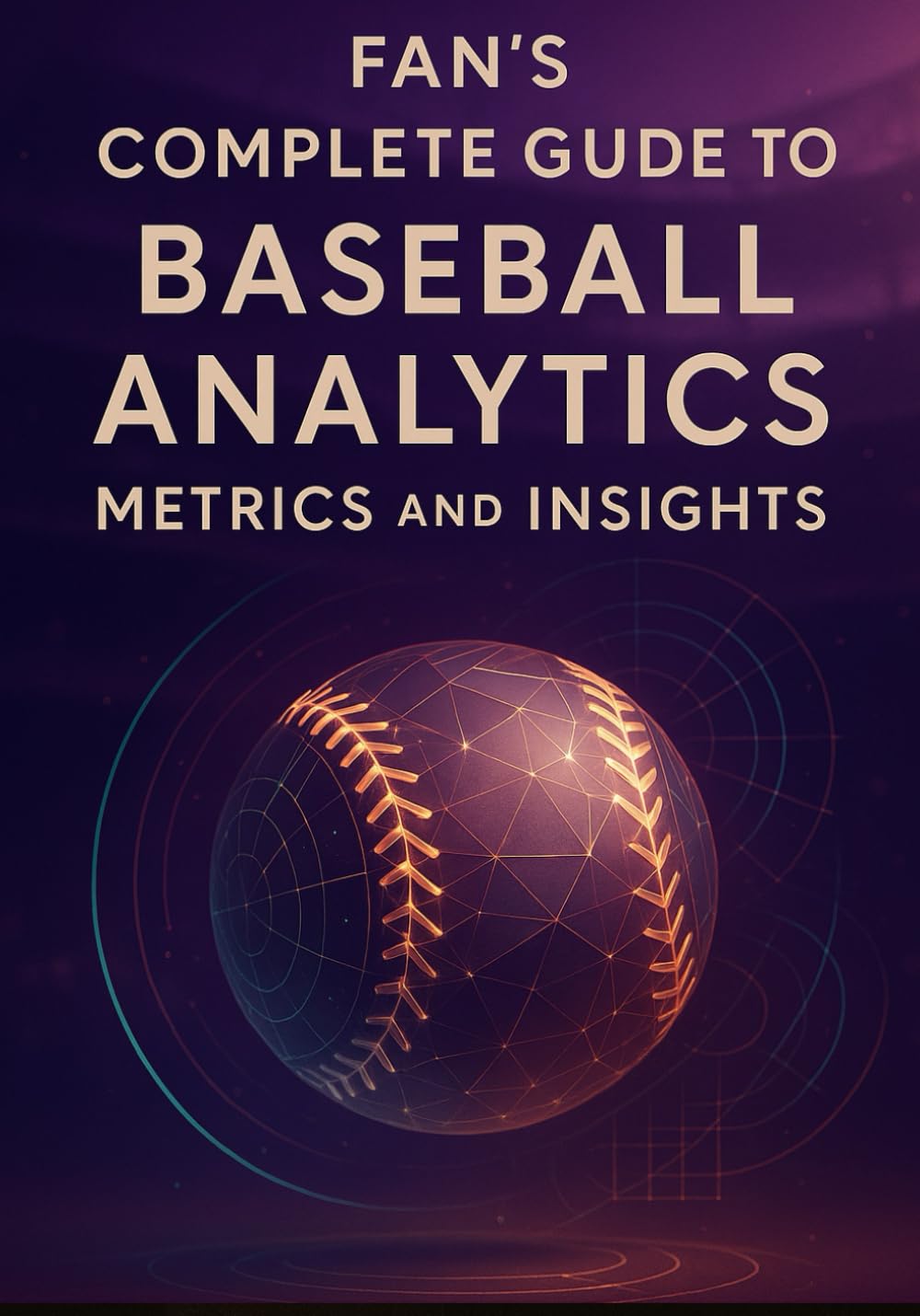 capítulo por capítulo baixar Fan's Complete Guide to Baseball Analytics, Metrics, and Insights: Everything You Need to Follow Today's Game-From Expected Outcomes to Strategic Choices