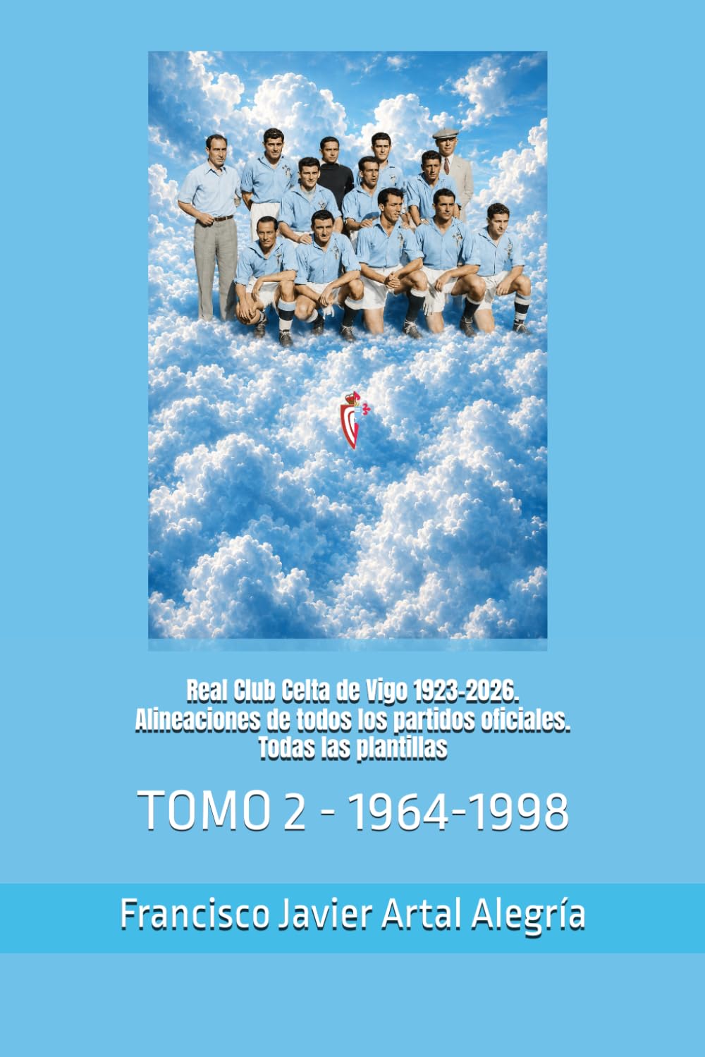Real Club Celta de Vigo 1923-2026. Alineaciones de todos los partidos oficiales. Todas las plantillas: TOMO 2 - 1964-1998 (CLUBES DE FÚTBOL) (Spanish Edition) baixar livro de graça
