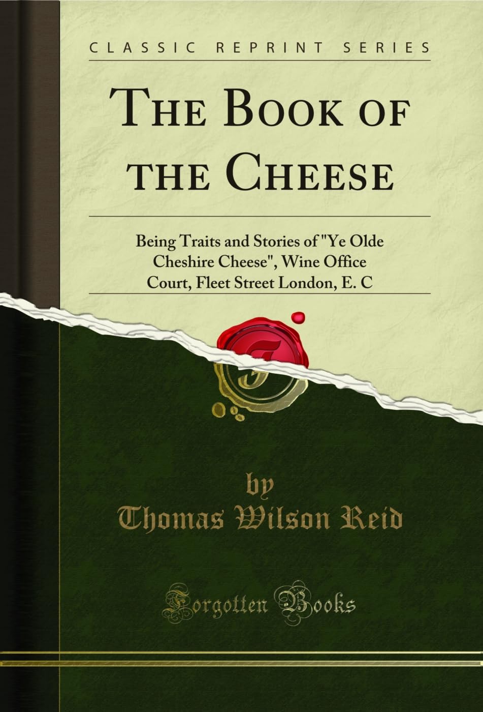 ler totalmente The Book of the Cheese: Being Traits and Stories of "Ye Olde Cheshire Cheese", Wine Office Court, Fleet Street London, E. C (Classic Reprint) (English Edition)