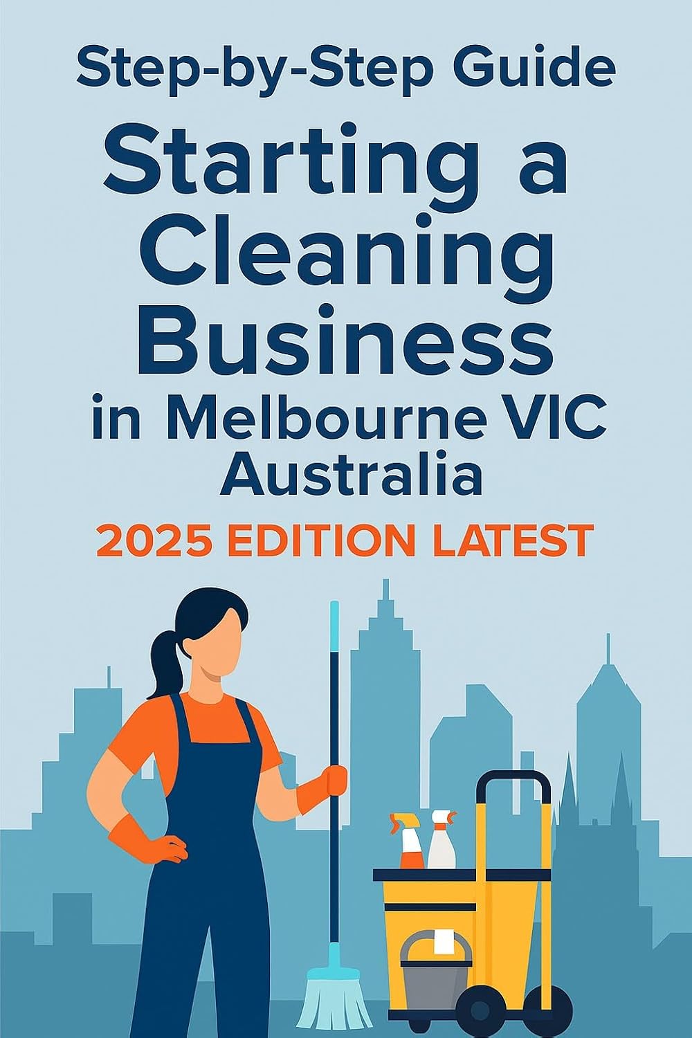 ler totalmente Comprehensive Step-by-Step Guide - Starting a Cleaning Business in Melbourne, Australia 2025 Edition (English Edition)
