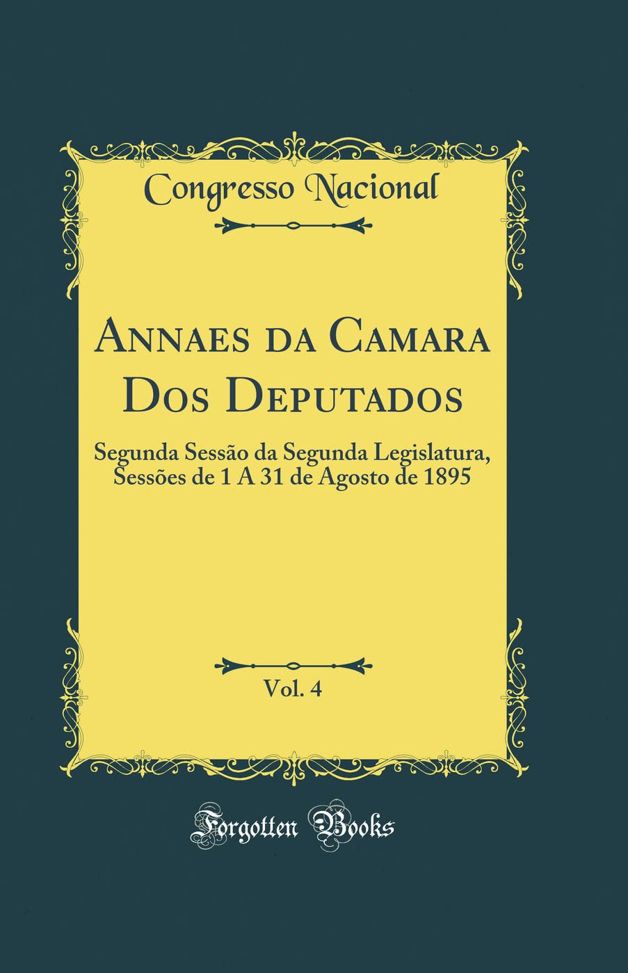 capítulo por capítulo baixar Annaes da Camara Dos Deputados, Vol. 4: Segunda Sessão da Segunda Legislatura, Sessões de 1 A 31 de Agosto de 1895 (Classic Reprint)