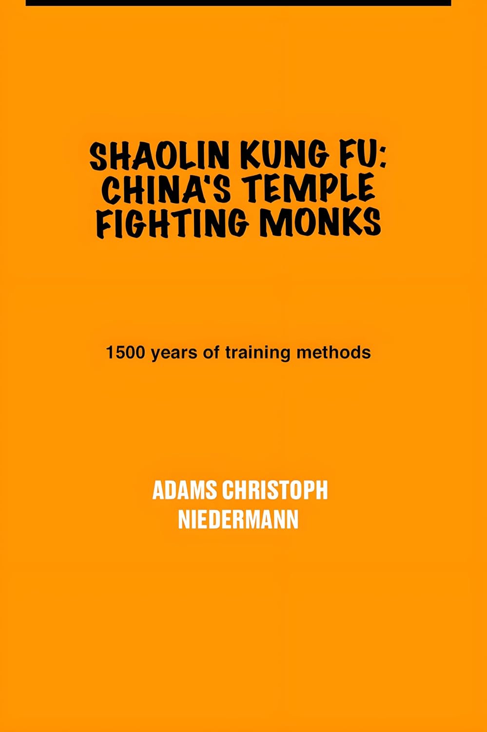 Shaolin Kung Fu: China's Temple Fighting Monks: 1500 years of training methods (English Edition) baixar livro de graça