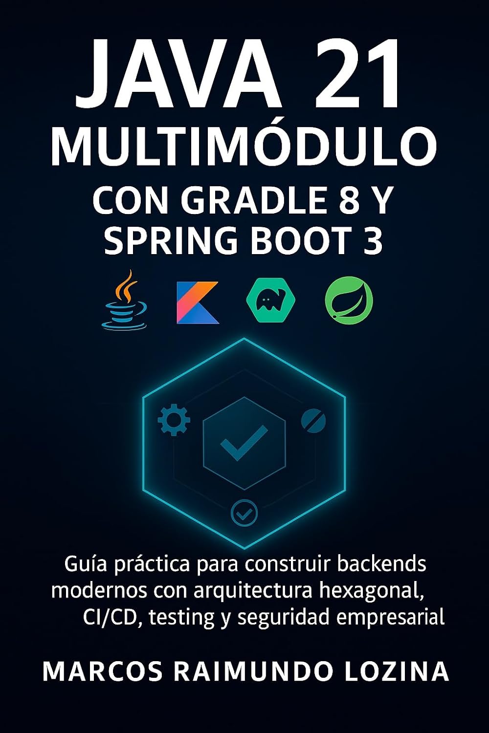 Java 21 Multimódulo con Gradle 8 y Spring Boot 3: Guía práctica para construir backends modernos con arquitectura hexagonal, CI/CD, testing y seguridad empresarial (Spanish Edition) baixar livro de graça