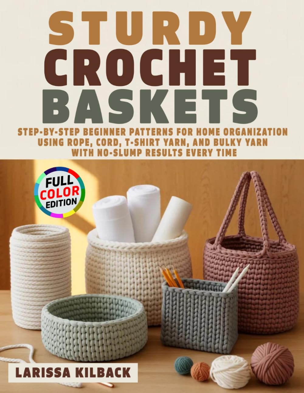 Sturdy Crochet Baskets: Step-by-Step Beginner Patterns for Home Organization Using Rope, Cord, T-Shirt Yarn, and Bulky Yarn with No-Slump Results Every Time baixar livro de graça