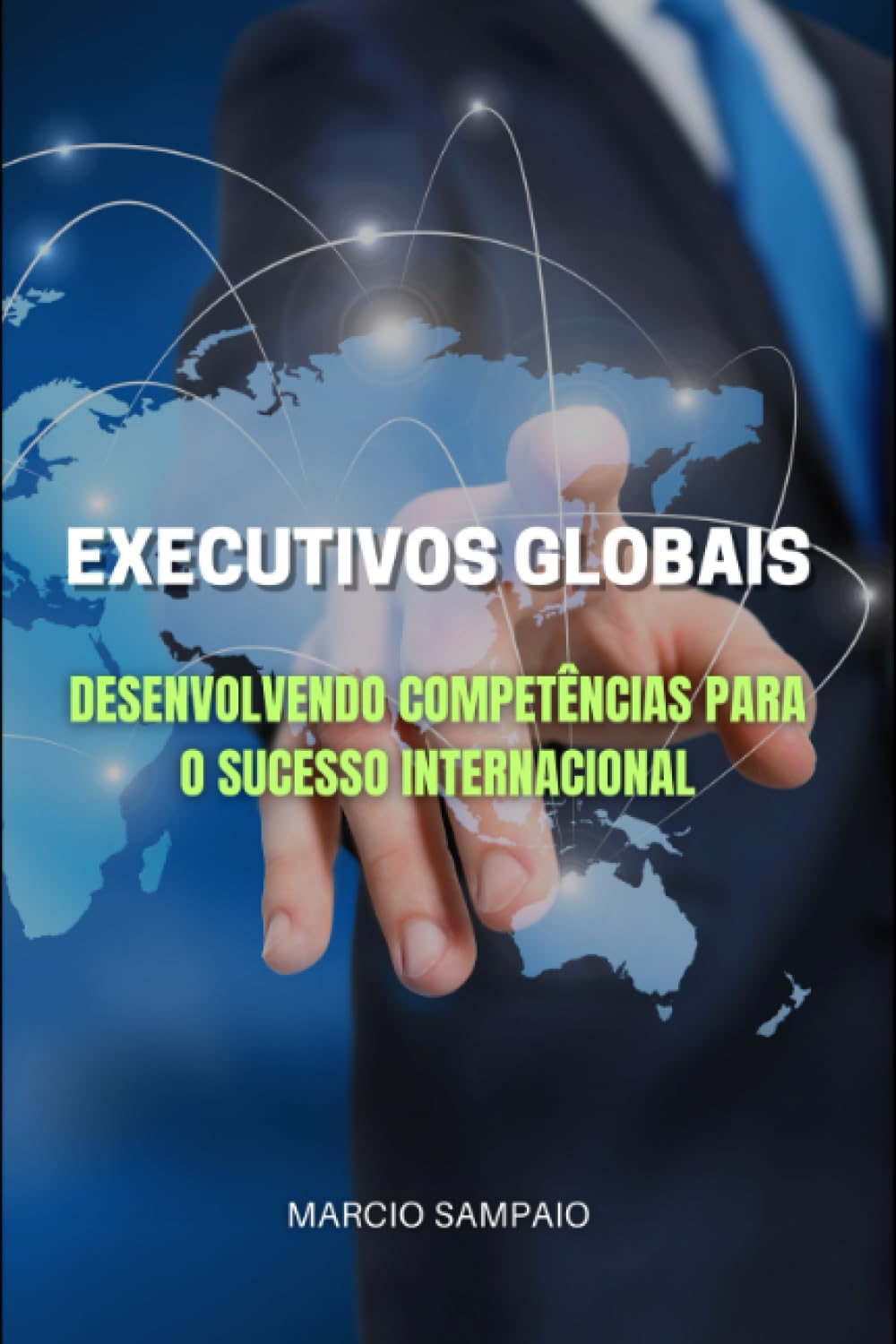EXECUTIVOS GLOBAIS: DESENVOLVENDO COMPETÊNCIAS PARA O SUCESSO INTERNACIONAL (Portuguese Edition) baixar o livro de graça