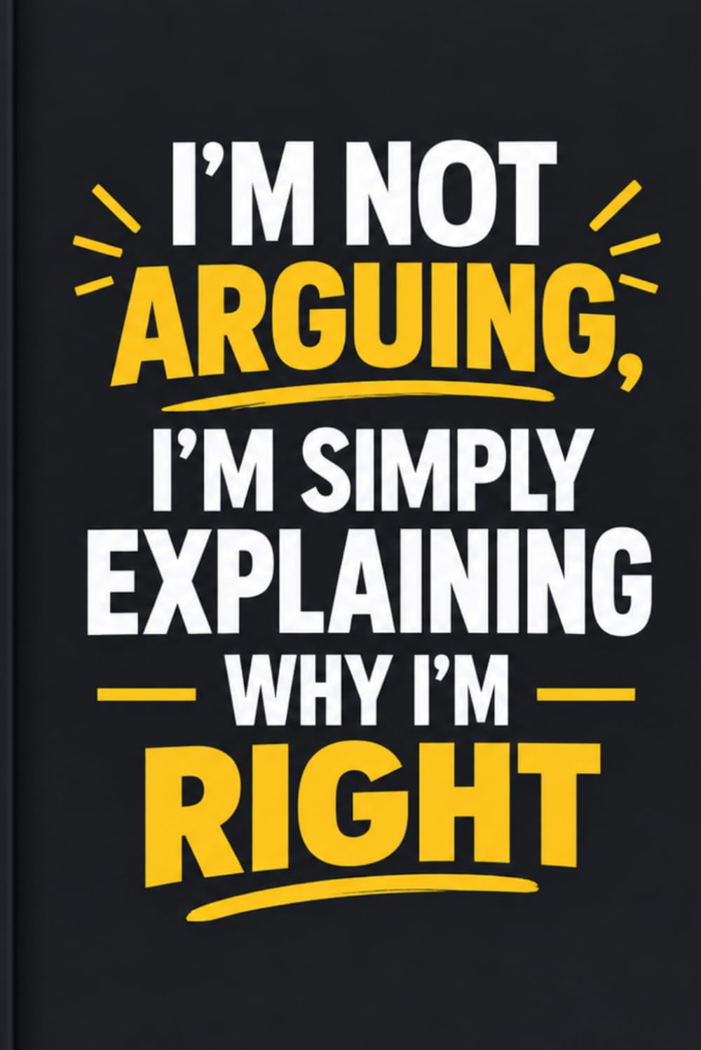 capítulo por capítulo baixar I’m not arguing, I’m simply explaining why I’m right: Sarcastic Notebook for Coworkers and Office Humor: Funny Gag Gift Journal for Work, Men and Women, Slogans Matte Soft Cover, 120 Lined Pages