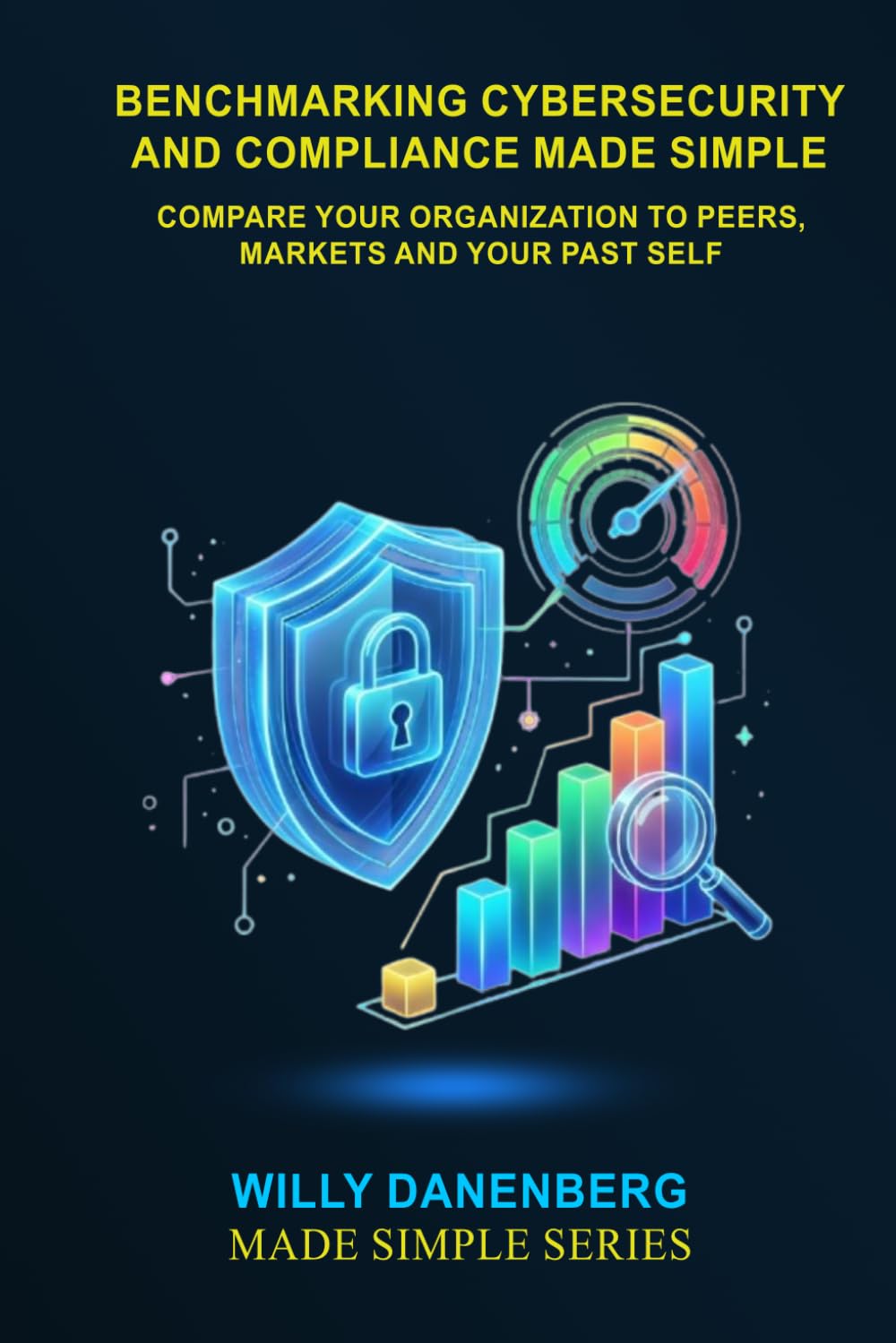 capítulo por capítulo baixar Benchmarking Cybersecurity Compliance Made Simple: Compare Your Organisation to Peers, Markets and Your Past Self (IT Made Simple Series)