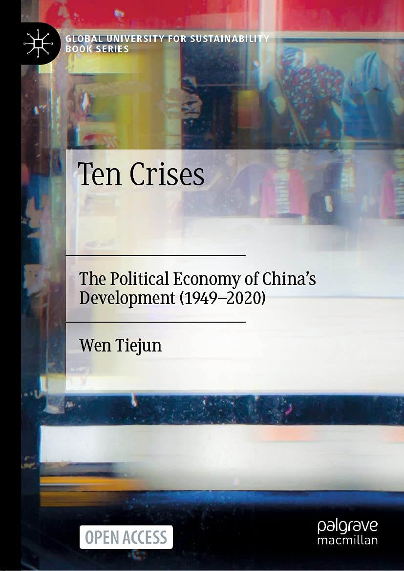 capítulo por capítulo baixar Ten Crises: The Political Economy of China’s Development (1949-2020) (Global University for Sustainability Book Series) (English Edition)